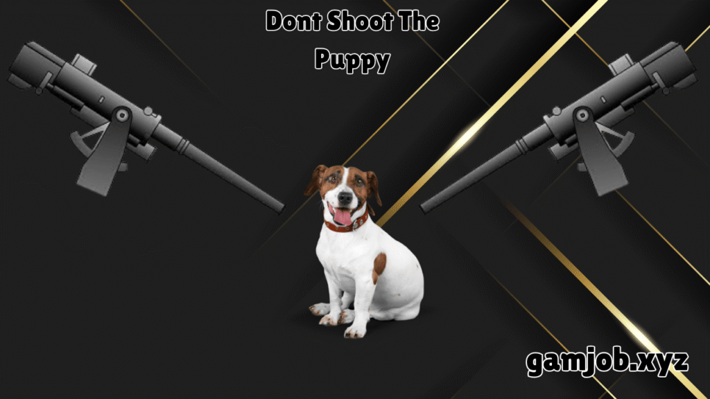 Dont Shoot The Puppy